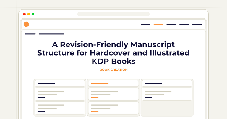 A Revision-Friendly Manuscript Structure for Hardcover and Illustrated KDP Books