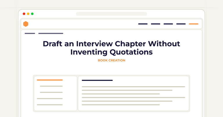 Draft an Interview Chapter Without Inventing Quotations