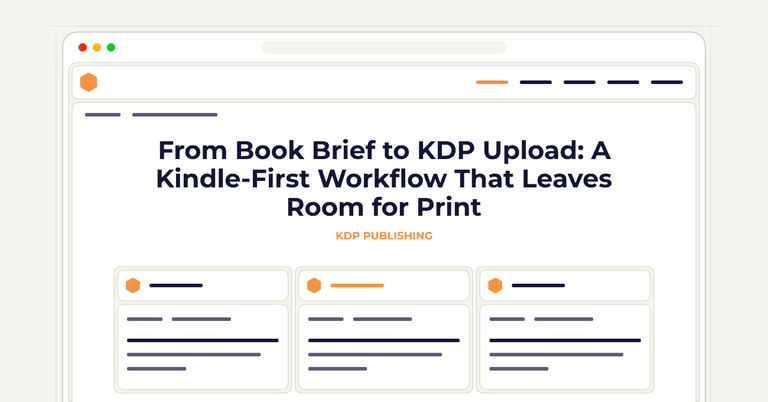 From Book Brief to KDP Upload: A Kindle-First Workflow That Leaves Room for Print