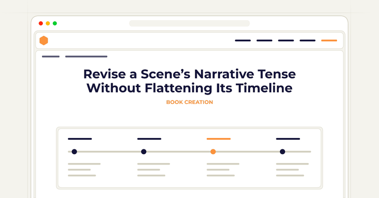 Revise a Scene’s Narrative Tense Without Flattening Its Timeline