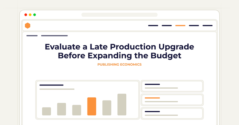 Evaluate a Late Production Upgrade Before Expanding the Budget