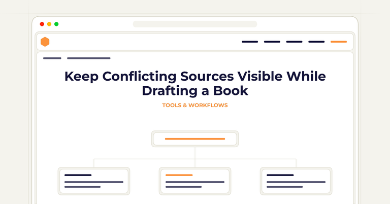 Keep Conflicting Sources Visible While Drafting a Book