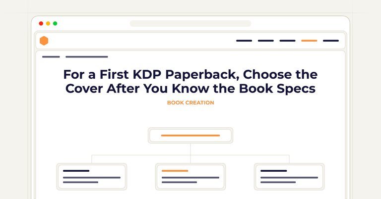For a First KDP Paperback, Choose the Cover After You Know the Book Specs